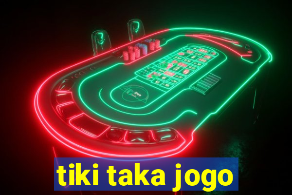 tiki taka jogo